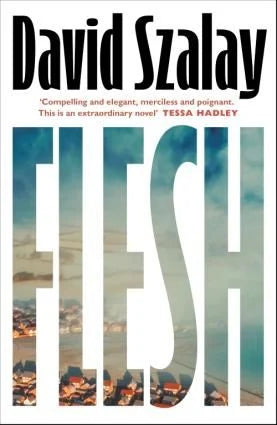 Flesh, by David Szalay